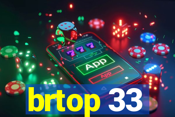 brtop 33